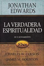 La Verdadera Espiritualidad  -Tapa Blanda - Jonathan Edwards
