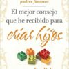El Mejor Consejo Que He Recibido Para Criar Hijos - Tapa Blanda - Jim Daly