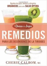 Remedios Para Los Desórdenes De La Tiroides De La Dama De Los Jugos  - Tapa Blanda - Cherie Calbom