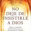 No Deje De Insistirle A Dios  - Tapa Blanda - Hank Kunnemann