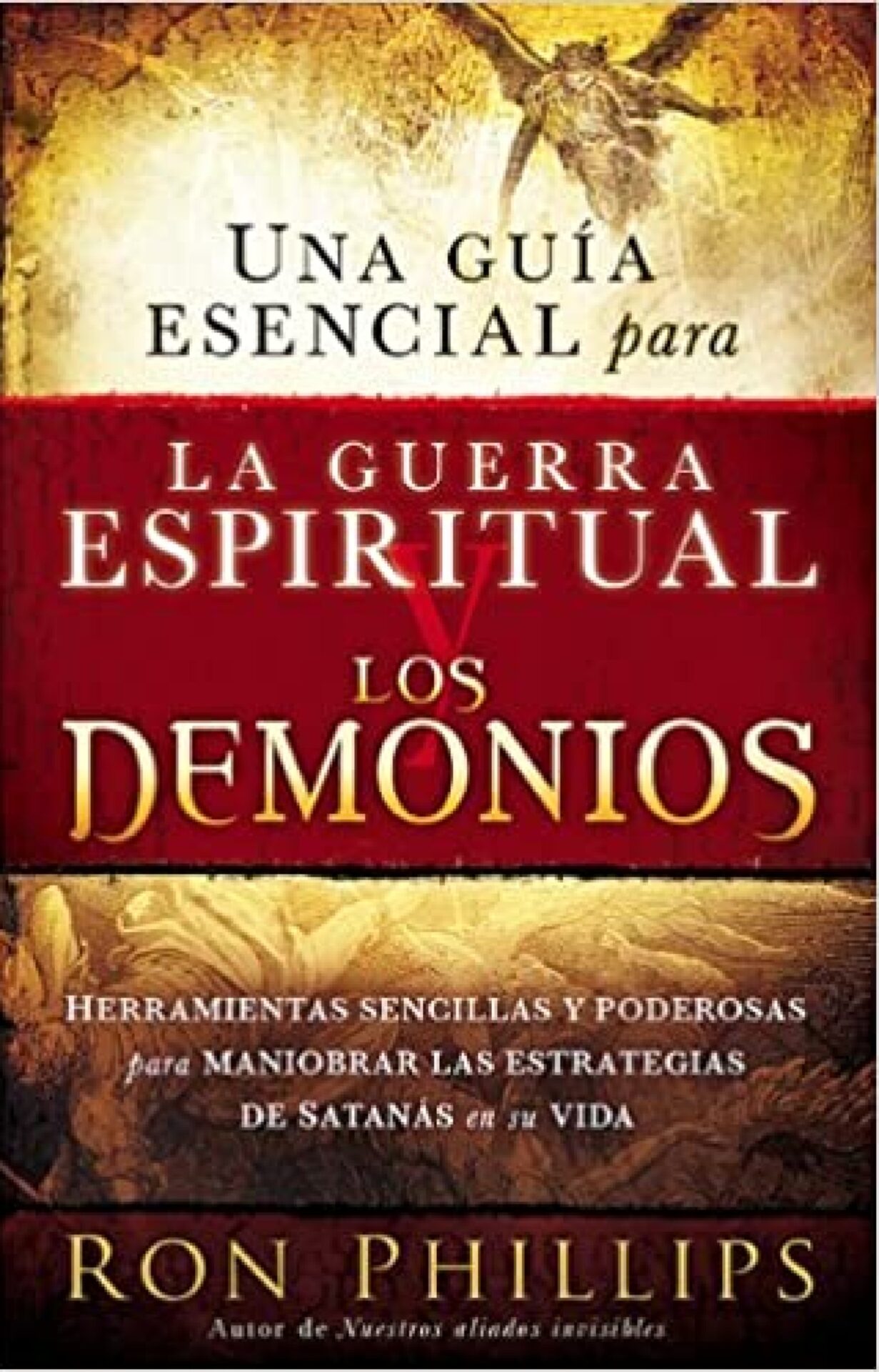 Una Guía Esencial Para La Guerra Espiritual Y Los Demonios - Tapa Blanda - Ron Phillips