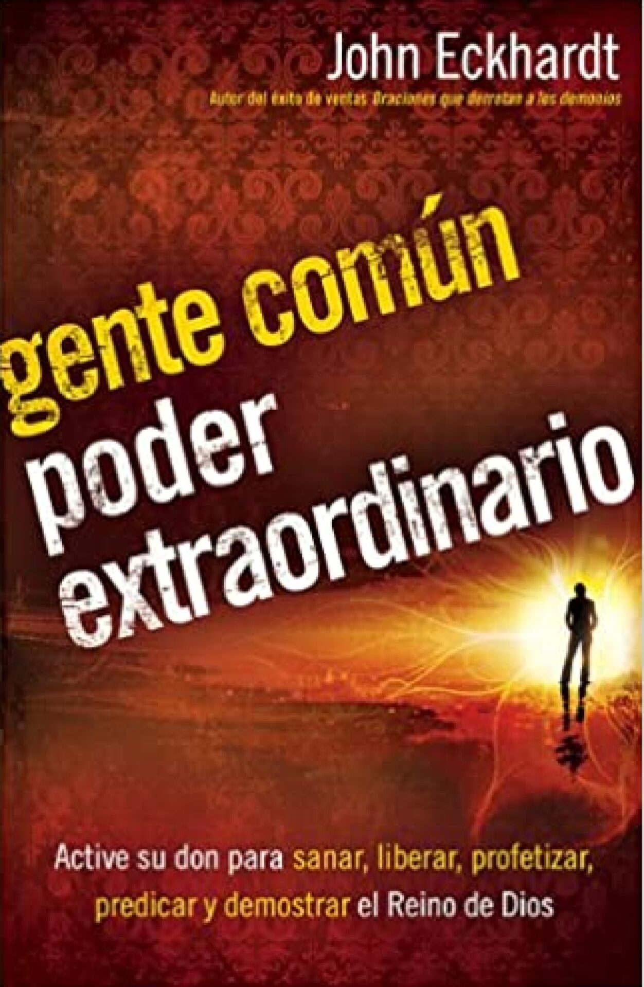 Gente Común, Poder Extraordinario - Tapa Blanda - John Eckhardt