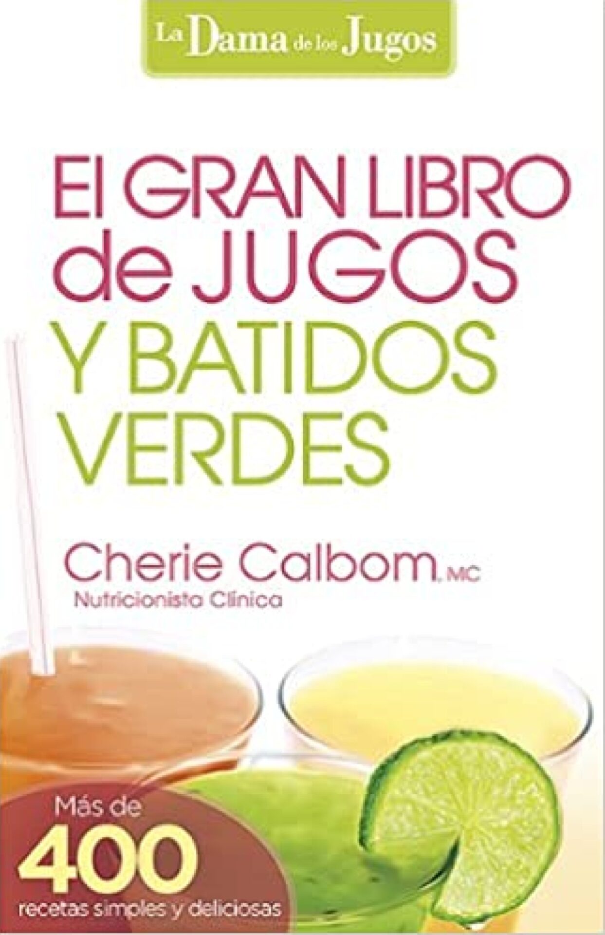 El Gran Libro de Jugos y Batidos Verdes - Tapa Blanda - Cherie Calbom