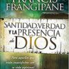 Santidad, Verdad Y La Presencia De Dios  - Tapa Blanda - Francis Frangipane