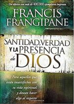 Santidad, Verdad Y La Presencia De Dios  - Tapa Blanda - Francis Frangipane