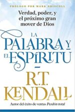 La Palabra y el Espíritu  - Tapa Blanda -  R. T. Kendall