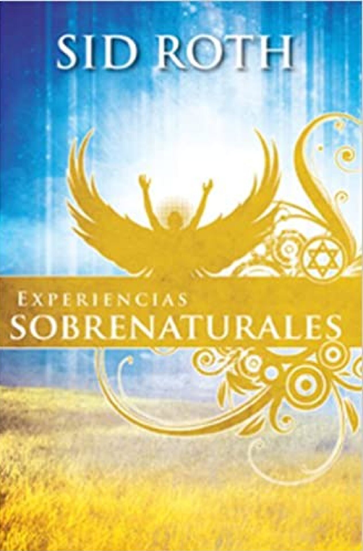 Experiencias Sobrenaturales - Tapa Blanda - Sid Roth