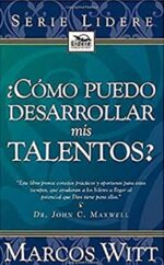 Como Puedo Desarrollar Mis Talentos - Tapa Blanda -  Marcos Witt