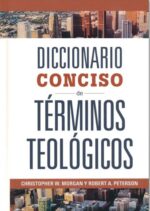 Diccionario Conciso de Términos Teológicos - Tapa Dura - Christopher W. Morgan