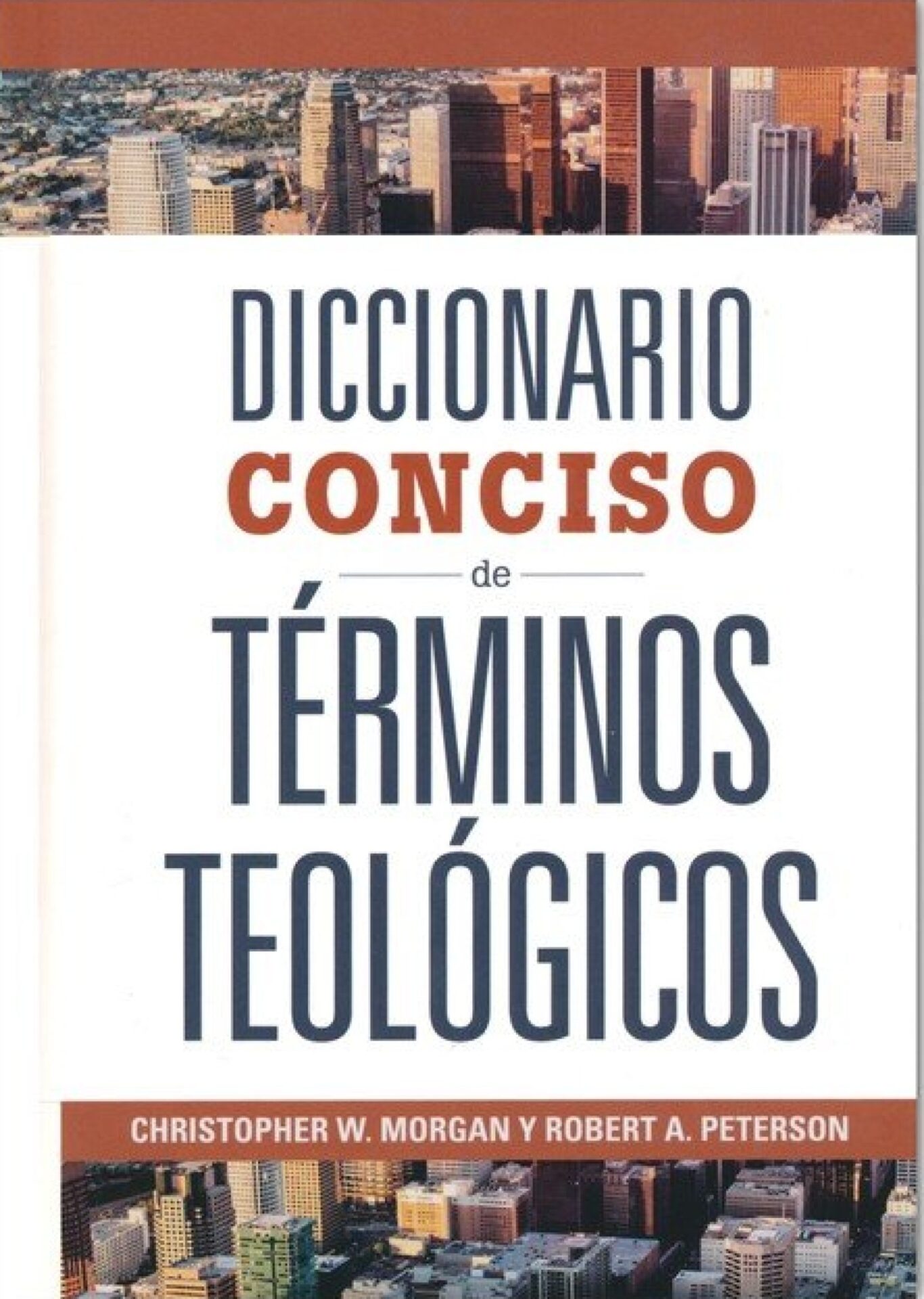 Diccionario Conciso de Términos Teológicos - Tapa Dura - Christopher W. Morgan