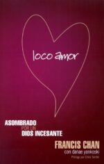 Alternative view of Loco Amor - Tapa Blanda - Francis Chan