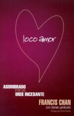 Loco Amor - Tapa Blanda - Francis Chan