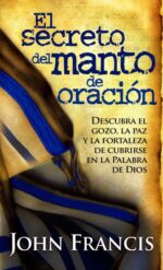Alternative view of El Secreto Del Manto De Oración - Tapa Blanda - John Francis