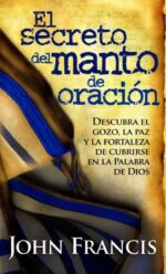 El Secreto Del Manto De Oración - Tapa Blanda - John Francis