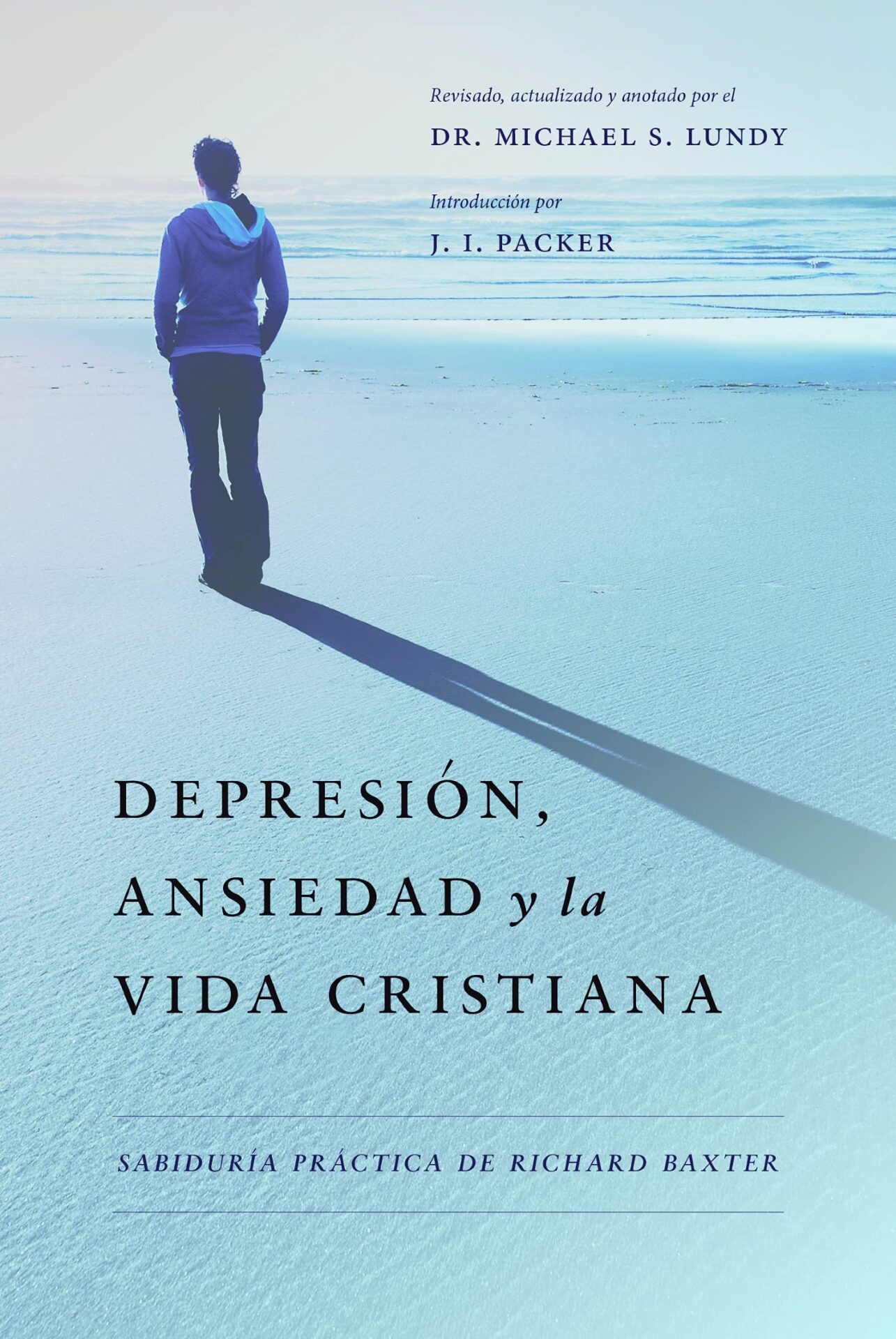 Depresión, Ansiedad y la Vida Cristiana - Tapa Blanda - Michael S. Lundy
