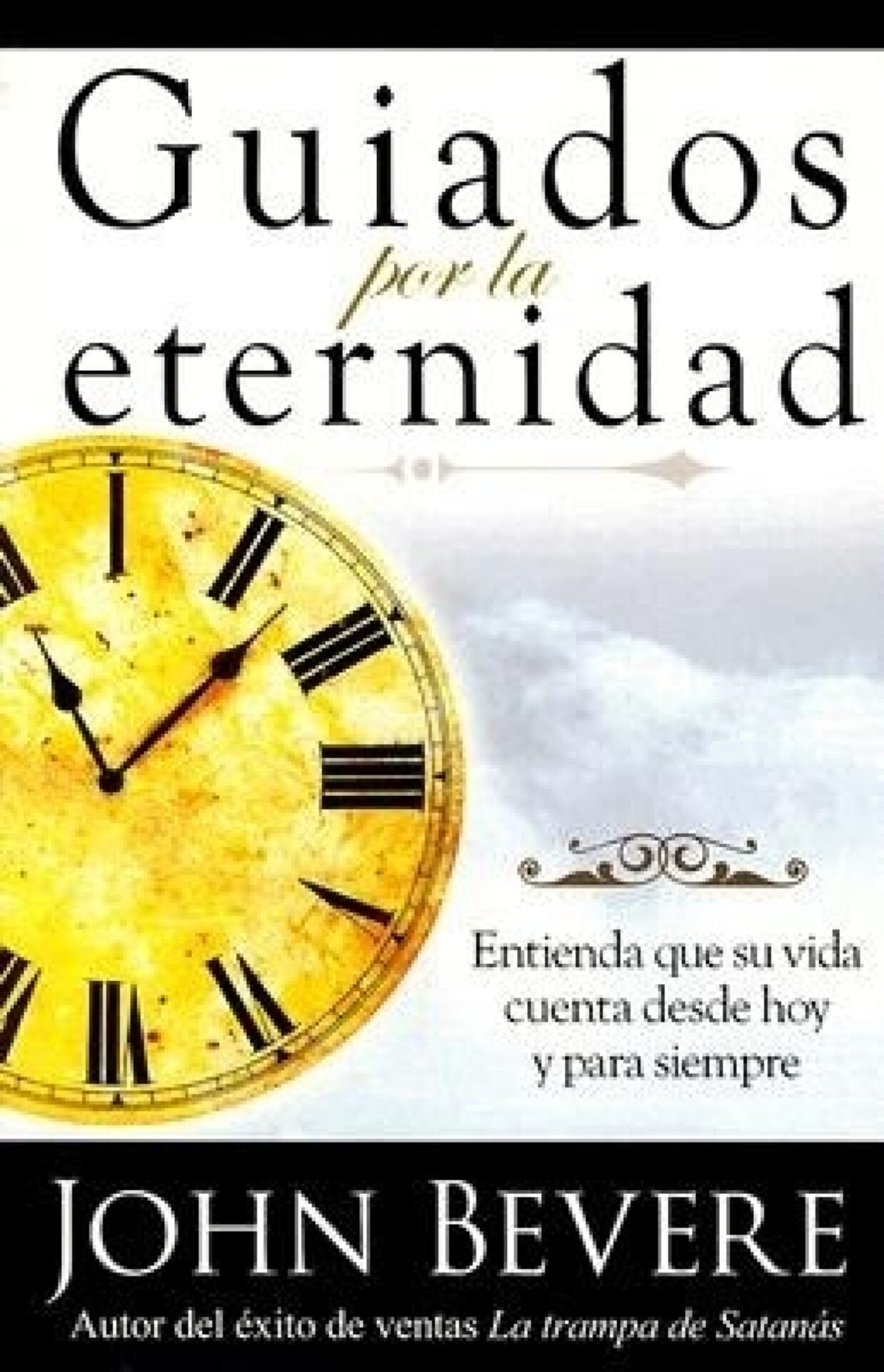 Guiados Por La Eternidad - Tapa Blanda - John Bevere