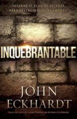 Inquebrantable  - Tapa Blanda - John Eckhardt