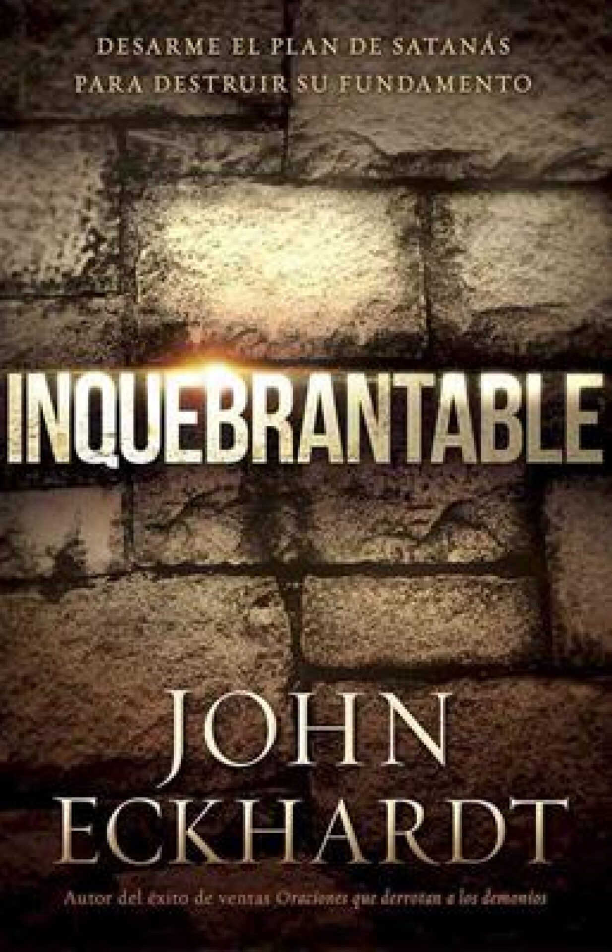 Inquebrantable - Tapa Blanda - John Eckhardt