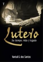 Lutero: Su Tiempo, Vida, y Legado - Tapa Blanda - Vantuil G. Dos Santos