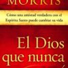 El Dios Que Nunca Conocí  - Tapa Blanda -  Robert Morris