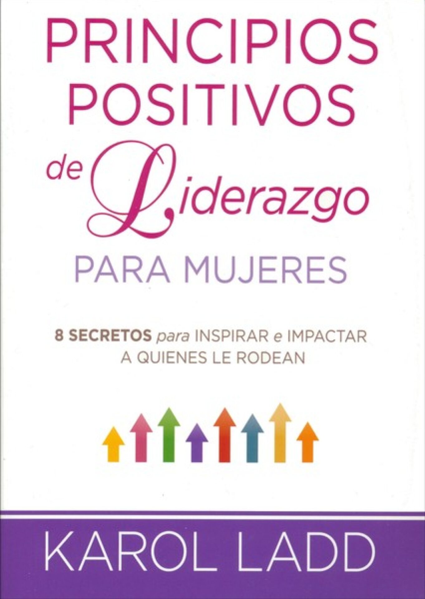 Principios Positivos De Liderazgo Para Mujeres - Tapa Blanda - Karol Ladd