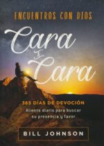 Encuentros Con Dios Cara a Cara - Tapa Blanda - Bill Johnson