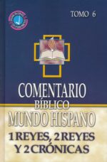 Comentario Bíblico Mundo Hispano: Tomo 6, 1 Reyes, 2 Reyes y 2 Crónicas - Tapa Dura - Varios Autores