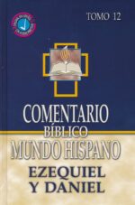 Alternative view of Comentario Bíblico Mundo Hispano- Tomo 12 - Ezequiel y Daniel  - Tapa Dura - Varios Autores