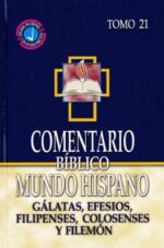Comentario Bíblico Mundo Hispano: Tomo 21- Gálatas, Efesios, Filipenses, Colosenses y Filemón - Tapa Dura - Varios Autores