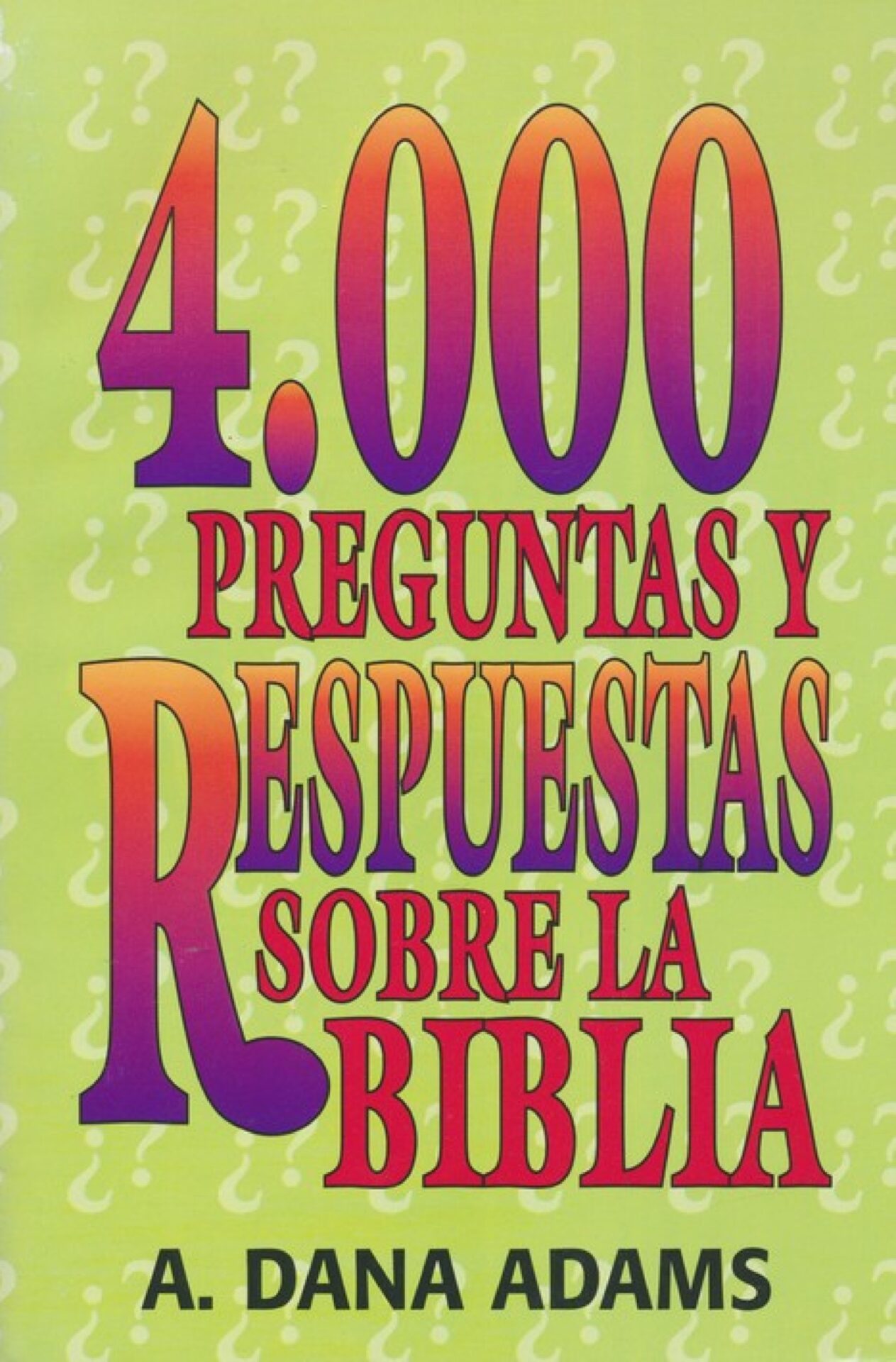 4000 Preguntas Y Respuestas Sobre La Biblia - Tapa Blanda - Dana Adams