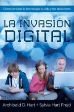 La Invasión Digital - Tapa Dura -  Archibald  Hart