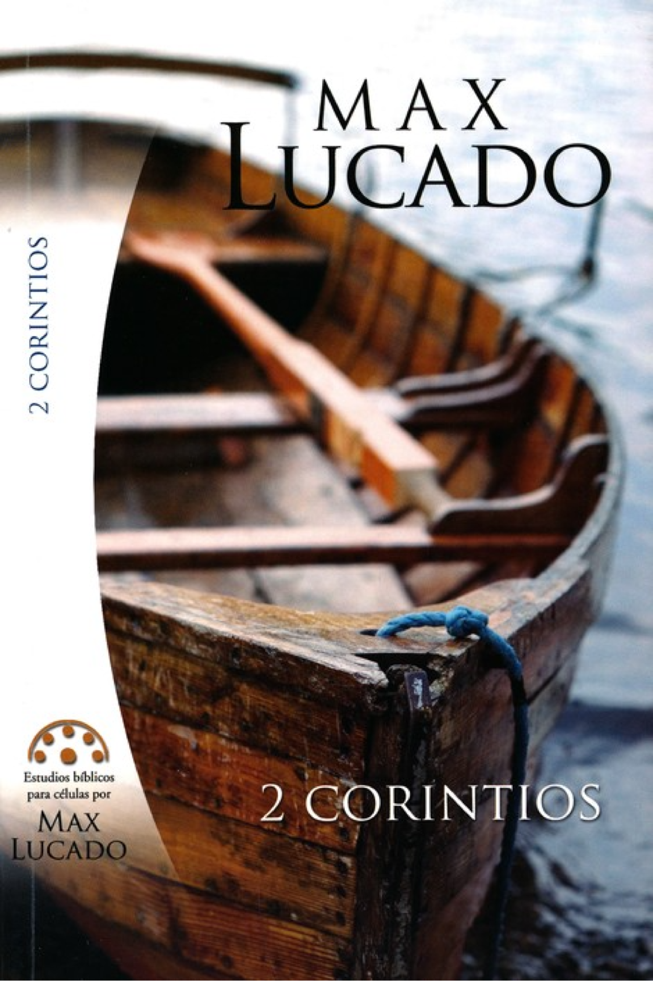 2 De Corintios: Estudios Bíblicos para Células - Tapa Blanda - Max Lucado