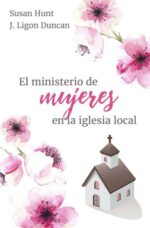 El Ministerio De Mujeres En La Iglesia Local - Tapa Blanda - Susan Hunt