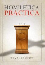 Homilética Práctica - Tapa Blanda -  Tomas Hawkins