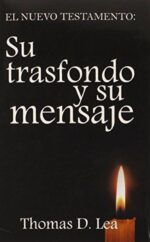 Nuevo Testamento: Su Trasfondo Y Su Mensaje - Tapa Blanda - Thomas D. Lea