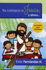 Ya Conozco a Jesús y Ahora... - Tapa Blanda - Ester Fernández H