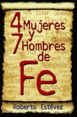4 Mujeres y 7 Hombres De Fe - Tapa Dura - Roberto Estévez