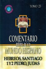 Comentario Bíblico Mundo Hispano: Tomo 23 - Hebreos, Santiago 1 y 2 Pedro y Judas - Tapa Dura - Varios Autores