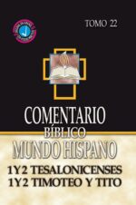 Comentario Bíblico Mundo Hispano: Tomo 22 - 1 y 2 Tesalonicenses, 1 y 2 Timoteo y Tito - Tapa Dura - Varios Autores