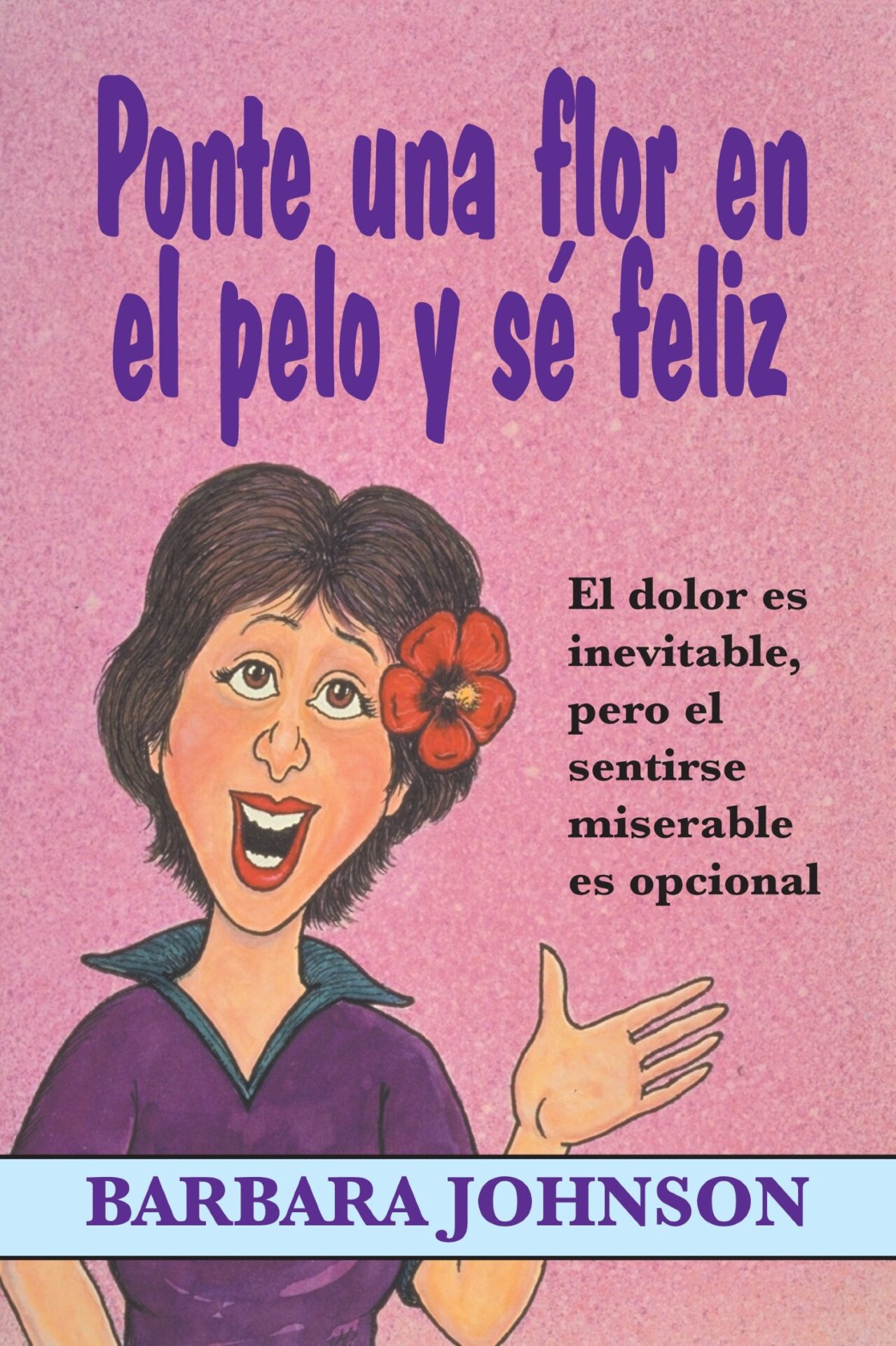 Ponte Una Flor En El Pelo Y Se Feliz - Tapa Blanda - Barbara Johnson