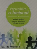 Etica Bíblica Relacional - Tapa Blanda - Joselito Orellana