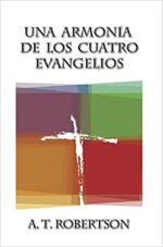 Una Armonía De Los Cuatro Evangelios - Tapa Blanda - A. T. Robertson