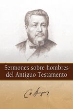 Sermones Sobre Hombres Del Antiguo Testamento - Tapa Blanda - C.H. Spurgeon