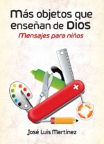 Más Objetos Que Enseñan de Dios - Tapa Blanda - José Luis Martínez