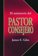 El Ministerio del Pastor Consejero - Tapa Blanda - James E. Giles