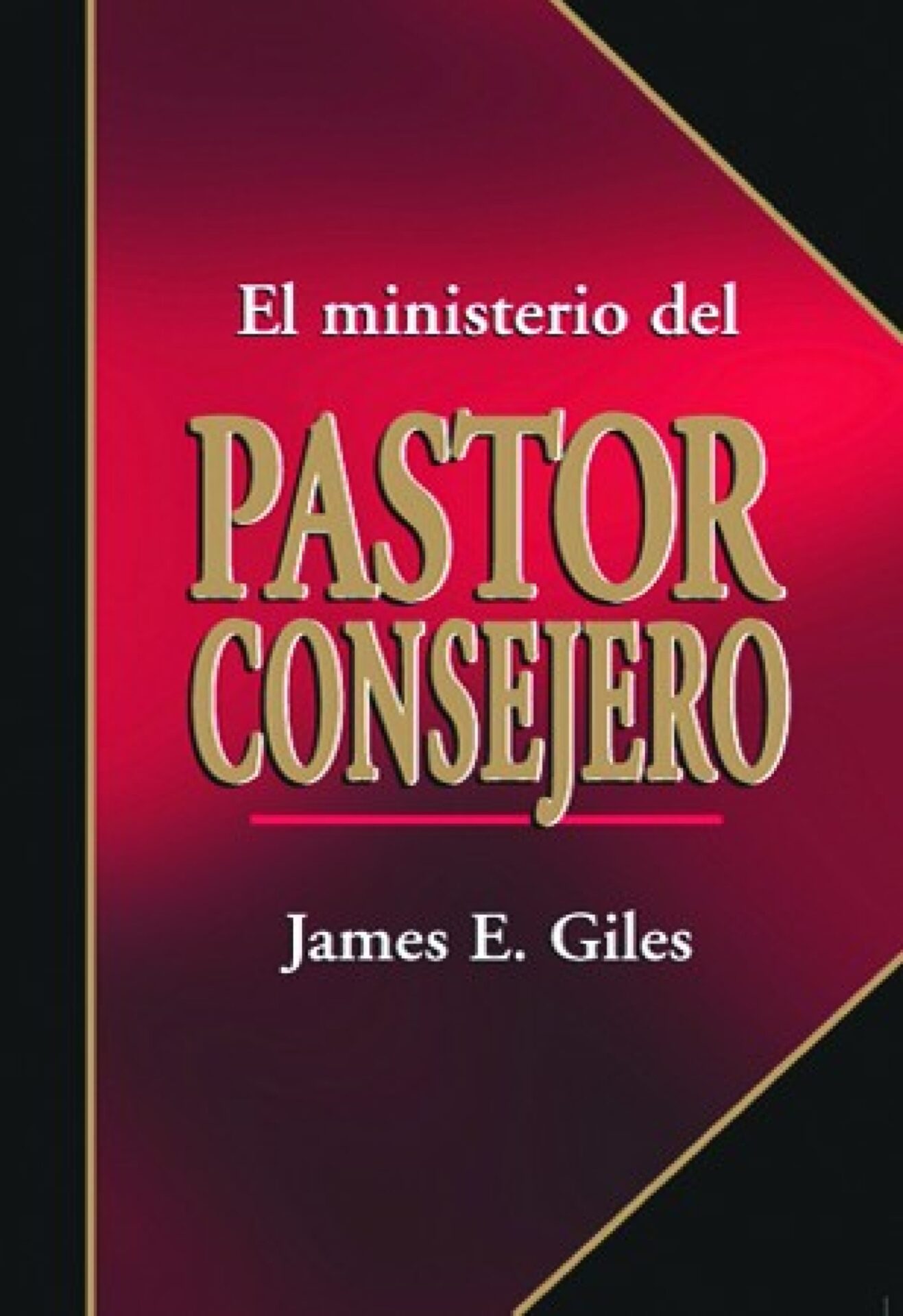 El Ministerio del Pastor Consejero - Tapa Blanda - James E. Giles