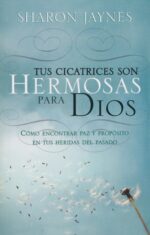 Tus Cicatrices Son Hermosas Para Dios - Edición Bolsillo - Tapa Blanda - Sharon Jaynes