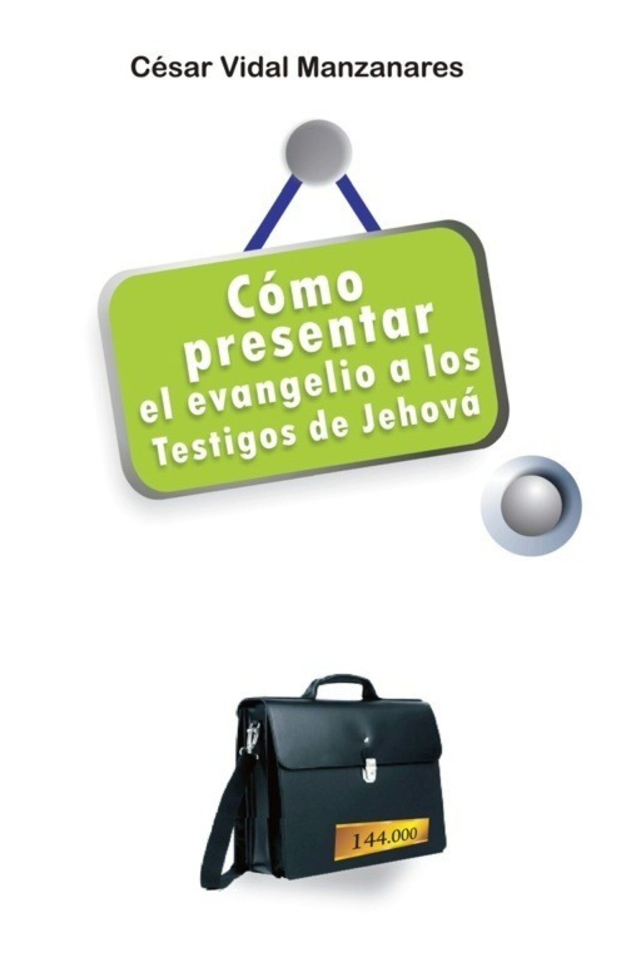 Cómo Presentar el Evangelio A los Testigos de Jehová -  Tapa Blanda - Cesar Vidal Manzanares