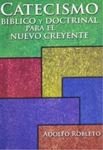 Catecismo Bíblico Y Doctrinal Para El Nuevo Creyente - Tapa Blanda - Adolfo Robleto