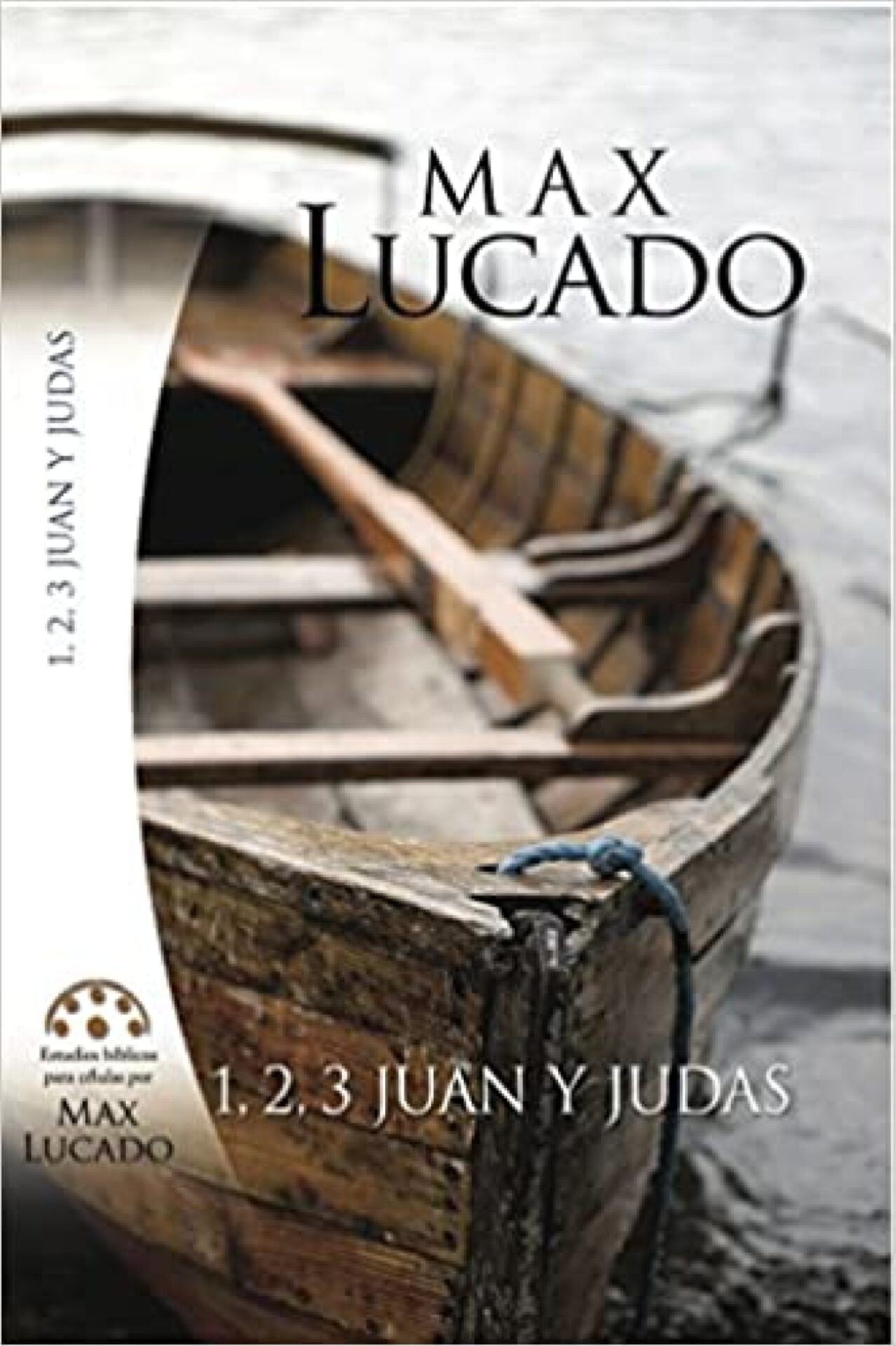 1, 2 y 3 Juan y Judas: Estudios Bíblicos para Células - Tapa Blanda - Max Lucado